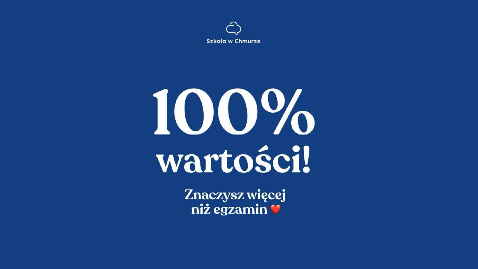 100 proc. wartości! Znaczysz więcej niż egzamin!